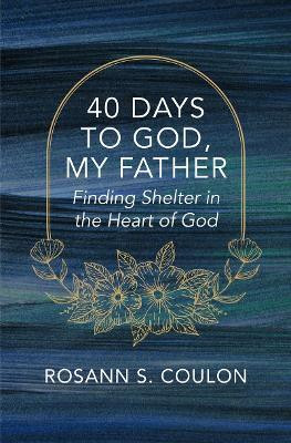 40 Days to God, My Father(English, Paperback, Coulon Rosann S.)
