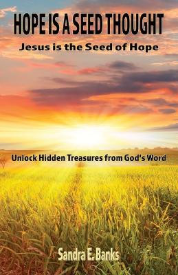 Hope Is a Seed Thought, Jesus Is the Seed of Hope(English, Paperback, Banks Sandra E)
