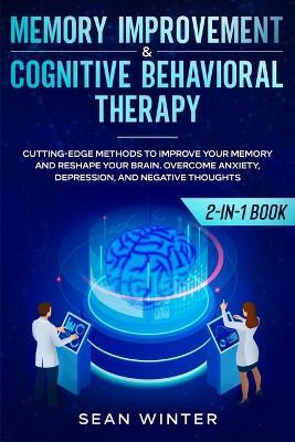 Memory Improvement and Cognitive Behavioral Therapy (CBT) 2-in-1 Book(English, Paperback, Winter Sean)