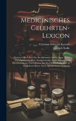 Medicinisches Gelehrten-lexicon(English, Hardcover, Kestner Christian Wilhelm)