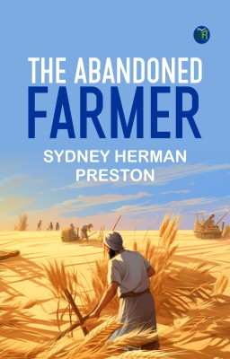 The Abandoned Farmer(Paperback, Sydney Herman Preston)