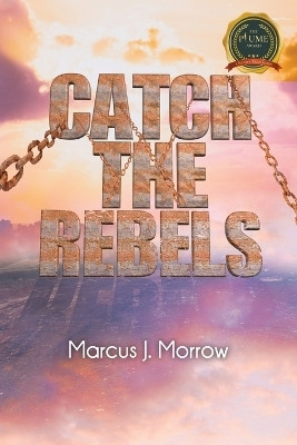Catch The Rebels(English, Paperback, Morrow Marcus J)