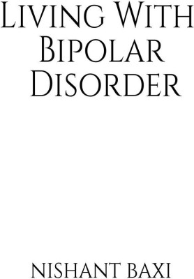 Living With Bipolar Disorder(English, Paperback, Nishant Baxi)