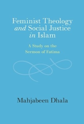 Feminist Theology and Social Justice in Islam(English, Hardcover, Dhala Mahjabeen)