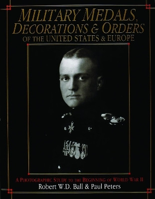 Military Medals, Decorations, and Orders of the United States and Europe(English, Hardcover, Ball Robert W.D.)