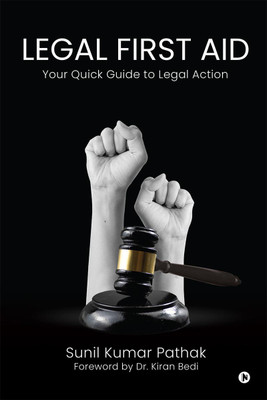 Legal First Aid - Your Quick Guide to Legal Action(English, Paperback, Sunil Kumar Pathak)