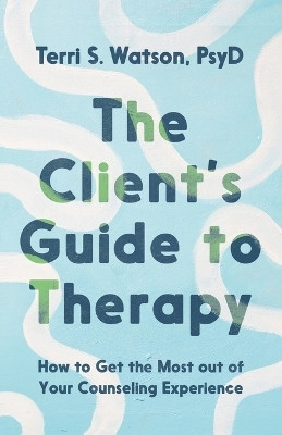 The Client's Guide to Therapy(English, Paperback, Watson Terri S.)