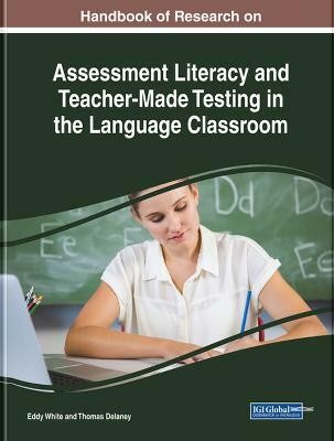 Handbook of Research on Assessment Literacy and Teacher-Made Testing in the Language Classroom(English, Hardcover, unknown)