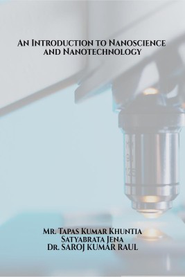 An Introduction to Nanoscience and Nanotechnology(English, Paperback, Mr. Tapas Kumar Khuntia)