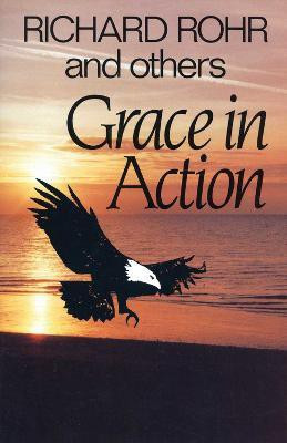 Grace in Action(English, Paperback, Rohr Richard)