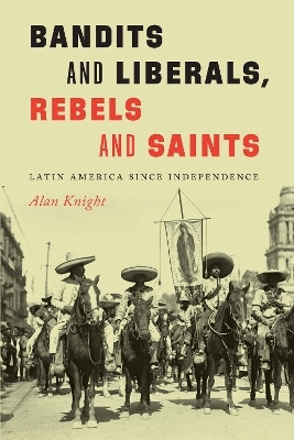 Bandits and Liberals, Rebels and Saints(English, Paperback, Knight Alan)