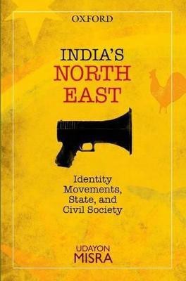 India's North-East  - Identity Movements, State and Civil Society(English, Hardcover, Misra Udayon)