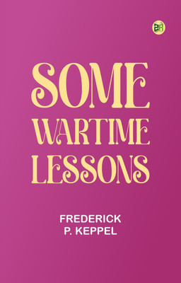 Some Wartime Lessons(Paperback, Frederick P. Keppel)