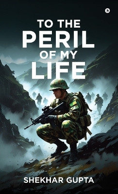 To the Peril of my Life(English, Hardcover, Shekhar Gupta)