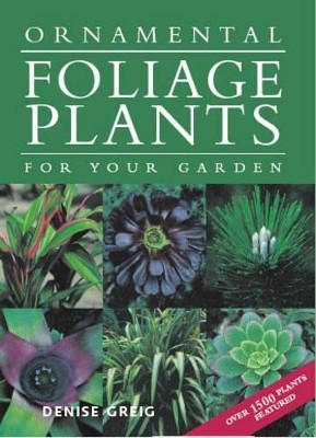 Ornamental Foliage Plants for Your Garden(English, Hardcover, Greig Denise)