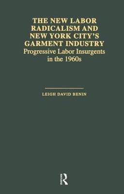 The New Labor Radicalism and New York City's Garment Industry(English, Paperback, Benin Leigh David)