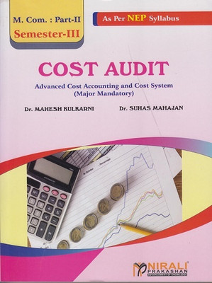 COST AUDIT - For MCom Part 2 - Semester 3 - Advanced Cost Accounting and Cost System - As Per NEP Syllabus(Paperback, Dr. Mahesh Kulkarni, Dr. Suhas Mahajan)