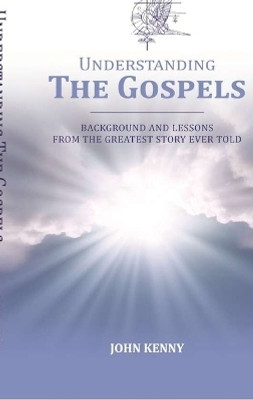 Understanding The Gospels(English, Hardcover, John Kenny)