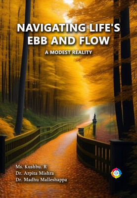 Navigating Life's Ebb and Flow- A Modest reality(Paperback, Ms. Kushbu.R, Dr. Arpita Mishra, Dr. Madhu Malleshappa)