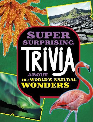 Super Surprising Trivia About the World's Natural Wonders(English, Paperback, Collins Ailynn)