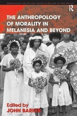 The Anthropology of Morality in Melanesia and Beyond(English, Hardcover, unknown)