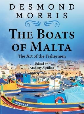 The Boats of Malta - The Art of the Fishermen(English, Hardcover, Morris Desmond)