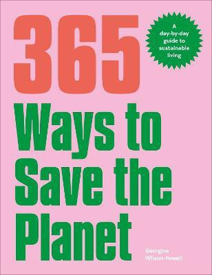 365 Ways to Save the Planet(English, Paperback, Wilson-Powell Georgina)