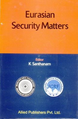 Eurasian Security Matters(Santhanam K S V)