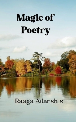 The Magic of Poetry(English, Paperback, Adarsh S Raaga)