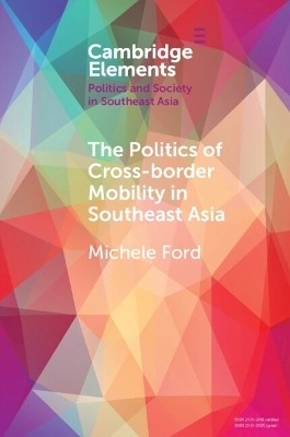 The Politics of Cross-Border Mobility in Southeast Asia(English, Paperback, Ford Michele)