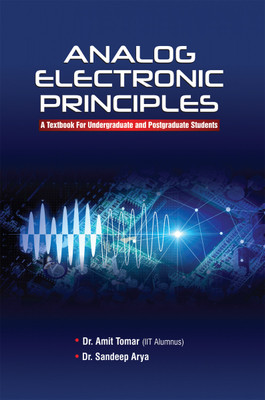 Analog Electronic Principles  - A Textbook For Undergraduate and Postgraduate Students(Hardcover, Dr. Amit Tomar, Dr. Sandeep Arya)