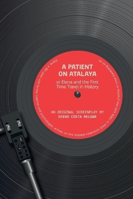 A Patient on Atalaya or Elena and the First Time Travel in History(English, Paperback, Costa Melgar Diego)
