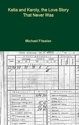 Katia and Karoly, the Love Story That Never Was(English, Hardcover, Fitzalan Michael)