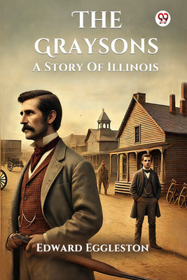 The Graysons A Story Of Illinois(English, Paperback, Eggleston Edward)