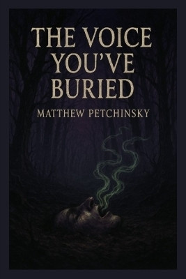 The Voice You've Buried(English, Paperback, Petchinsky Matthew)