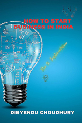 How to Start Business in India(English, Paperback, Dr. Dibyendu Choudhury)