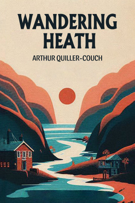 Wandering Heath (Edition2024)(English, Paperback, Quiller-Couch Arthur)