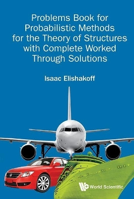 Problems Book For Probabilistic Methods For The Theory Of Structures With Complete Worked Through Solutions(English, Hardcover, Elishakoff Isaac E)