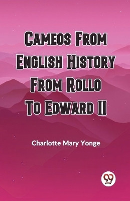 Cameos from English History from Rollo to Edward II(English, Paperback, Yonge Charlotte Mary)