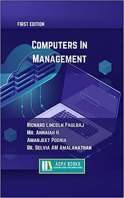 Computers In Management(Paperback, Richard Lincoln Paulraj, Mr. Annaiah H., Amarjeet Poonia, Dr. Selvia AM Amalanathan)