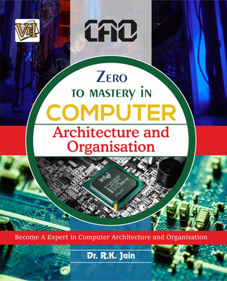 Zero To Mastery In Computer Architecture And Organization- Become Zero To Hero In Computer Architecture And Organization, This Book Covers A-Z Concepts, 2024 Latest Edition(Paperback, Dr. R.K. Jain)