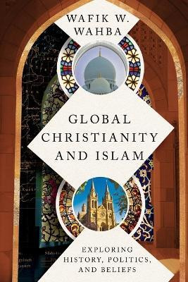 Global Christianity and Islam(English, Paperback, Wahba Wafik W.)