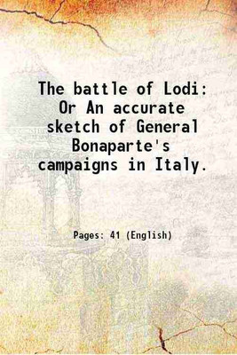 The battle of Lodi Or An accurate sketch of General Bonaparte's campaigns in Italy. 1804 [Hardcover](Hardcover, Anonymous)