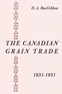 The Canadian Grain Trade 1931-1951(English, Electronic book text, MacGibbon Duncan)