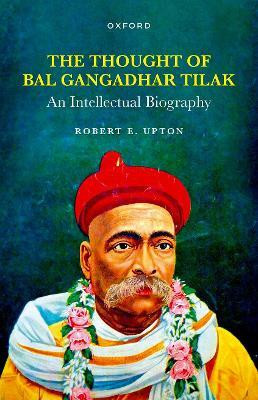 The Thought of Bal Gangadhar Tilak(English, Hardcover, Upton Robert E.)