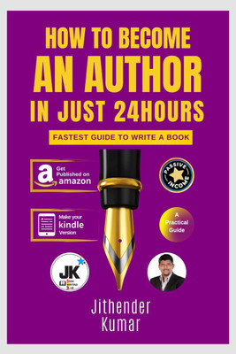 How to Become an Author in Just 24 Hours  - FASTEST GUIDE TO WRITE A BOOK(English, Paperback, Kumar Jithender)