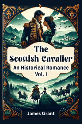 The Scottish Cavalier an Historical Romance(English, Paperback, Grant James)
