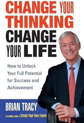 Change Your Thinking, Change Your Life(English, Paperback, Tracy Brian)