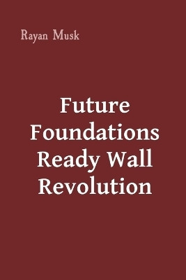 Future Foundations Ready Wall Revolution(English, Paperback, Musk Rayan)
