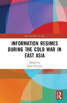 Information Regimes During the Cold War in East Asia(English, Hardcover, unknown)